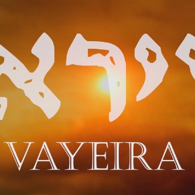 T4 - Vayeira - Genesis 18:1 - 22:24